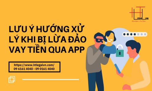 LƯU Ý HƯỚNG XỬ LÝ KHI BỊ LỪA ĐẢO VAY TIỀN QUA APP? (CÔNG TY LUẬT UY TÍN TẠI QUẬN BÌNH THẠNH, TÂN BÌNH TP. HỒ CHÍ MINH)